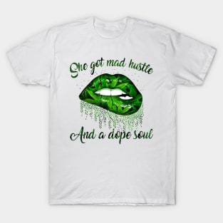 Lips Weed She Got Mad Hustle And A Dope Soul Shirt T-Shirt